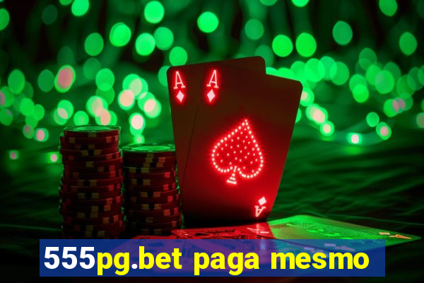 555pg.bet paga mesmo